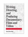 Writing Directing and Producing Documentary Films and Videos