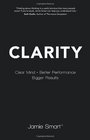 Clarity Clear Mind Better Performance Bigger Results