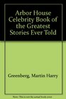 Arbor House Celebrity Book of the Greatest Stories Ever Told