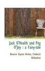 Jack O'Health and Peg O'Joy a Fairytale
