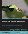 Android User Interface Development Beginner's Guide