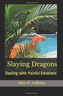 Slaying Dragons Dealing With Painful Emotions