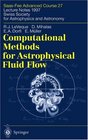 Computational Methods for Astrophysical Fluid Flow SaasFee Advanced Course 27 Lecture Notes 1997 Swiss Society for Astrophysics and Astronomy