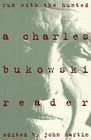 Run With the Hunted : A Charles Bukowski Reader