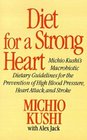 Diet for a Strong Heart Michio Kushi's Macrobiotic Dietary Guidlines for the Prevension of High Blood Pressure Heart Attack and Stroke