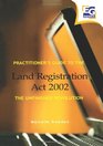 Practitioner's Guide to the Land Registration Act 2002 The Unfinished Revolution