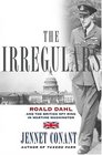 The Irregulars Roald Dahl and the British Spy Ring in Wartime Washington