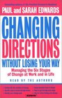 Changing Directions Without Losing Your Way  Manging the Six Stages of Change at Work and in Life