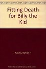 Fitting Death for Billy the Kid