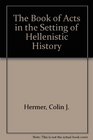 Book of Acts in the Setting of Hellenistic History