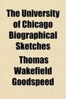 The University of Chicago Biographical Sketches