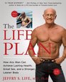 The Life Plan Dr Life's Guide for Men to Great Health Better Sex and a Stronger Leaner Body