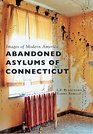 Abandoned Asylums of Connecticut (Images of Modern America)