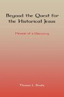 Beyond the Quest for the Historical Jesus Memoir of a Discovery