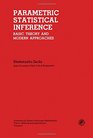 Parametric Statistical Inference Basic Theory and Modern Approaches
