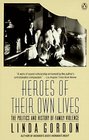 Heroes of Their Own Lives The Politics and History of Family Violence Boston 18801960