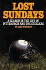 Lost Sundays A Season in the Life of Pittsburgh and the Steelers