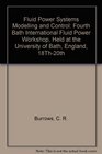 Fluid Power Systems Modelling and Control Fourth Bath International Fluid Power Workshop Held at the University of Bath England 18Th20th