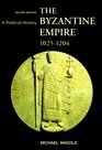 The Byzantine Empire 10251204  A Political History