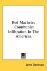 Red Machete Communist Infiltration In The Americas
