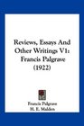 Reviews Essays And Other Writings V1 Francis Palgrave