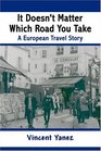 It Doesn't Matter Which Road You Take: A European Travel Story