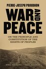 War and Peace On the Principle and Constitution of the Rights of Peoples