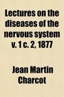 Lectures on the diseases of the nervous system v 1 c 2 1877
