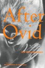 After Ovid : New Metamorphoses