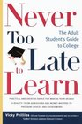 Never Too Late to Learn  The Adult Student's Guide to College