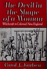 The Devil in the Shape of a Woman Witchcraft in Colonial New England