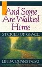 And Some Are Walked Home Stories of Grace