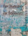 Art Journaling for Beginners 100 Prompts to Teach You What and How to Journal