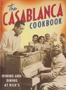 The Casablanca Cookbook Wining and Dining at Rick's