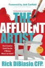 The Affluent Artist How Creative Could You Be If Money Wasn't an Issue the Money Book for Creative People