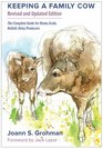 Keeping a Family Cow 3rd Edition The Complete Guide for HomeScale Holistic Dairy Producers