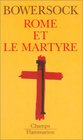 Rome et le Martyre