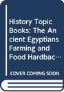 Ancient Egyptians Farming and Food