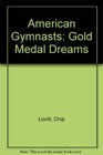 American Gymnasts Gold Medal Dreams