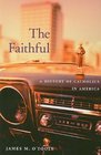 The Faithful A History of Catholics in America