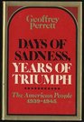 Days of sadness years of triumph The American people 19391945