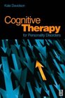 Cognitive Therapy for Personality Disorders A Guide for Therapists