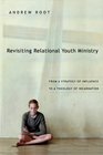 Revisiting Relational Youth Ministry From a Strategy of Influence to a Theology of Incarnation