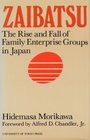 Zaibatsu The Rise and Fall of Family Enterprise Groups in Japan