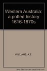 Western Australia A Potted History 16161870's