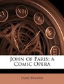 John of Paris a Comic Opera