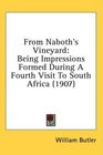 From Naboth's Vineyard Being Impressions Formed During A Fourth Visit To South Africa