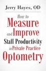 How to Measure and Improve Staff Productivity in Private Practice Optometry