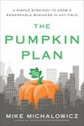 The Pumpkin Plan A Simple Strategy to Grow a Remarkable Business in Any Field