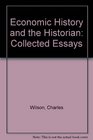 Economic history and the historian Collected essays